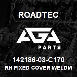 142186-03-C170 Roadtec RH FIXED COVER WELDMENT | AGA Parts