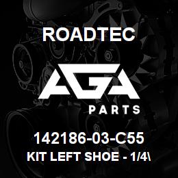 142186-03-C55 Roadtec KIT LEFT SHOE - 1/4" | AGA Parts