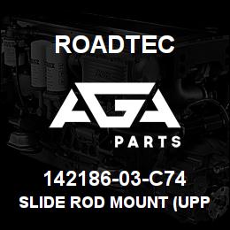 142186-03-C74 Roadtec SLIDE ROD MOUNT (UPPER & LOWER) | AGA Parts