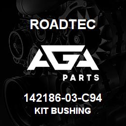142186-03-C94 Roadtec KIT BUSHING | AGA Parts