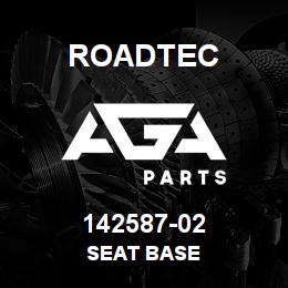 142587-02 Roadtec SEAT BASE | AGA Parts