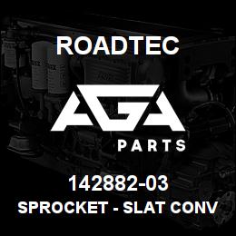 142882-03 Roadtec SPROCKET - SLAT CONVEYOR | AGA Parts