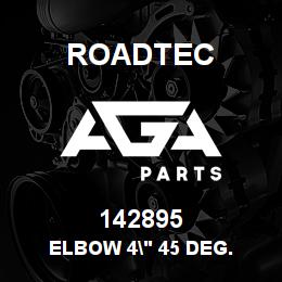 142895 Roadtec ELBOW 4" 45 DEG. | AGA Parts