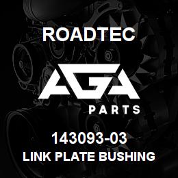 143093-03 Roadtec LINK PLATE BUSHING | AGA Parts