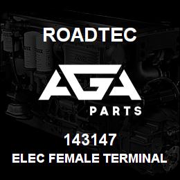 143147 Roadtec ELEC FEMALE TERMINAL | AGA Parts