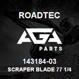143184-03 Roadtec SCRAPER BLADE 77 1/4" 50B-CH6 | AGA Parts
