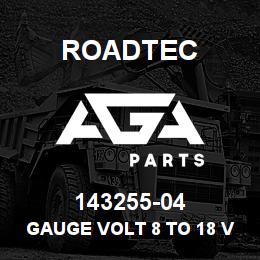 143255-04 Roadtec GAUGE VOLT 8 TO 18 VDC | AGA Parts