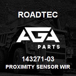 143271-03 Roadtec PROXIMITY SENSOR WIRE HARNESS | AGA Parts
