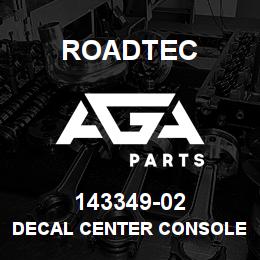 143349-02 Roadtec DECAL CENTER CONSOLE | AGA Parts