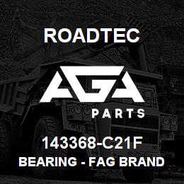 143368-C21F Roadtec BEARING - FAG BRAND ONLY | AGA Parts