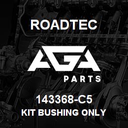 143368-C5 Roadtec KIT BUSHING ONLY | AGA Parts