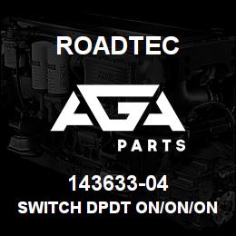 143633-04 Roadtec SWITCH DPDT ON/ON/ON MAINTAIN | AGA Parts