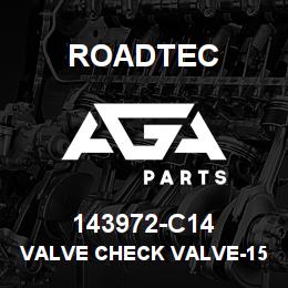 143972-C14 Roadtec VALVE CHECK VALVE-15 PSI CRACKING | AGA Parts