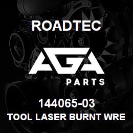 144065-03 Roadtec TOOL LASER BURNT WRENCH | AGA Parts