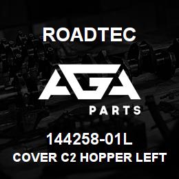 144258-01L Roadtec COVER C2 HOPPER LEFT SIDE-2500B | AGA Parts