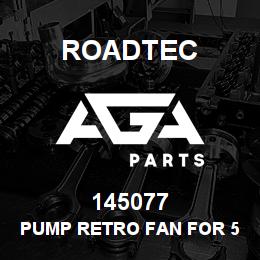 145077 Roadtec PUMP RETRO FAN FOR 50B | AGA Parts