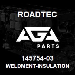 145754-03 Roadtec WELDMENT-INSULATION COVER-2500B | AGA Parts