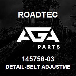 145758-03 Roadtec DETAIL-BELT ADJUSTMENT SHAFT-50B | AGA Parts