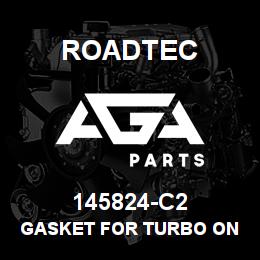 145824-C2 Roadtec GASKET FOR TURBO ON 3412E CAT ENG. | AGA Parts
