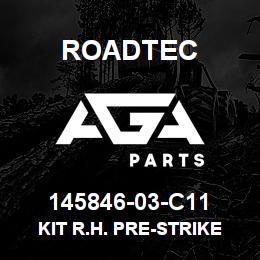 145846-03-C11 Roadtec KIT R.H. PRE-STRIKE OFF MAIN SCRD | AGA Parts