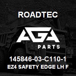 145846-03-C110-1 Roadtec EZ4 SAFETY EDGE LH FIXED & FLOATER | AGA Parts