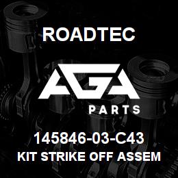 145846-03-C43 Roadtec KIT STRIKE OFF ASSEMBLY LH | AGA Parts