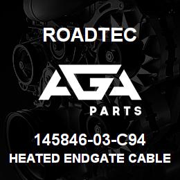 145846-03-C94 Roadtec HEATED ENDGATE CABLE - RH | AGA Parts