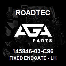 145846-03-C96 Roadtec FIXED ENDGATE - LH | AGA Parts