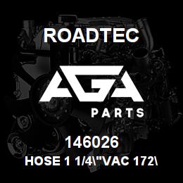 146026 Roadtec HOSE 1 1/4"VAC 172" 20X20ST 20X20ST | AGA Parts