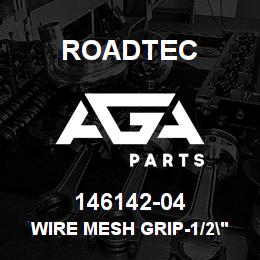 146142-04 Roadtec WIRE MESH GRIP-1/2"TO 5/8"RANGE | AGA Parts