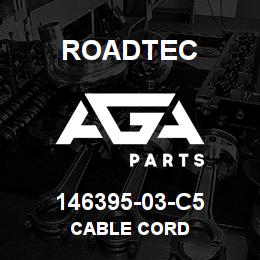 146395-03-C5 Roadtec CABLE CORD | AGA Parts