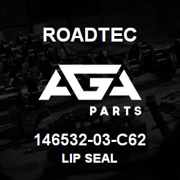 146532-03-C62 Roadtec LIP SEAL | AGA Parts