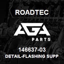 146637-03 Roadtec DETAIL-FLASHING SUPPORT SIDE BAR | AGA Parts
