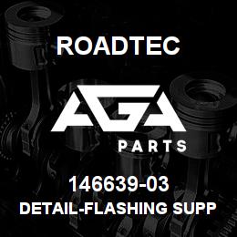 146639-03 Roadtec DETAIL-FLASHING SUPPORT (MIDDLE) | AGA Parts
