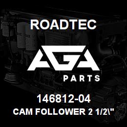146812-04 Roadtec CAM FOLLOWER 2 1/2" DIA. ROLLER | AGA Parts