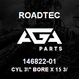 146822-01 Roadtec CYL 3" BORE X 15 3/4" STROKE | AGA Parts