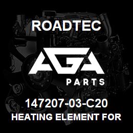 147207-03-C20 Roadtec HEATING ELEMENT FOR LH 18" EXT. | AGA Parts