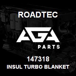 147318 Roadtec INSUL TURBO BLANKET 860/900HP CAT | AGA Parts