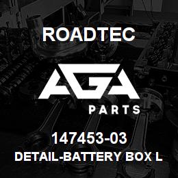 147453-03 Roadtec DETAIL-BATTERY BOX LID-SB-2500B | AGA Parts