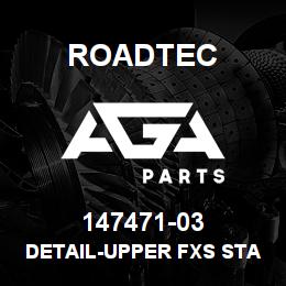 147471-03 Roadtec DETAIL-UPPER FXS STACK-RP-150 | AGA Parts