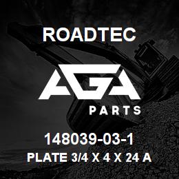 148039-03-1 Roadtec PLATE 3/4 X 4 X 24 AR400 | AGA Parts