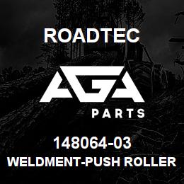 148064-03 Roadtec WELDMENT-PUSH ROLLER LOCKING | AGA Parts