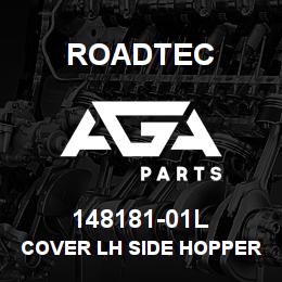 148181-01L Roadtec COVER LH SIDE HOPPER CANVAS-1500B | AGA Parts
