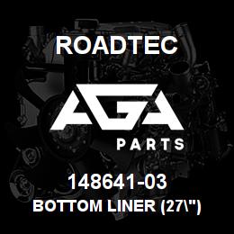 148641-03 Roadtec BOTTOM LINER (27") NO PAINT | AGA Parts