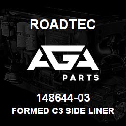 148644-03 Roadtec FORMED C3 SIDE LINER | AGA Parts