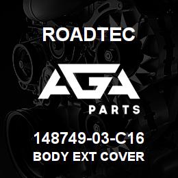 148749-03-C16 Roadtec BODY EXT COVER | AGA Parts