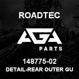 148775-02 Roadtec DETAIL-REAR OUTER GUARD | AGA Parts