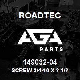 149032-04 Roadtec SCREW 3/4-10 X 2 1/2 SOC.HD. | AGA Parts