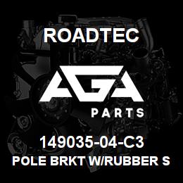 149035-04-C3 Roadtec POLE BRKT W/RUBBER SUPPORT-VERTICAL | AGA Parts