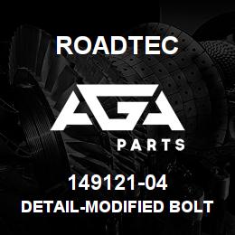 149121-04 Roadtec DETAIL-MODIFIED BOLT-2500B | AGA Parts